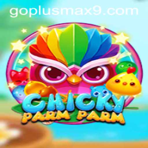 ChickyParmParm: The Exciting New Game Featuring GOPLUS MAX