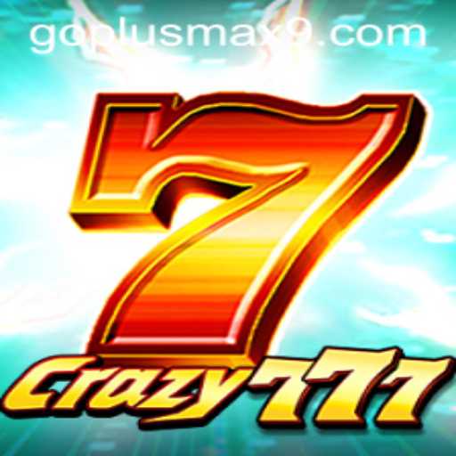 Discover the Thrills of Crazy777 and GOPLUS MAX