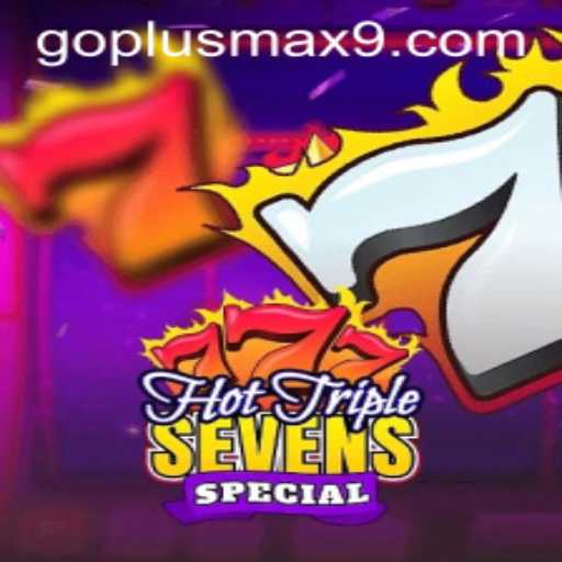 HotTripleSevensSpecial: An Exciting New Casino Game with a Twist of GOPLUS MAX